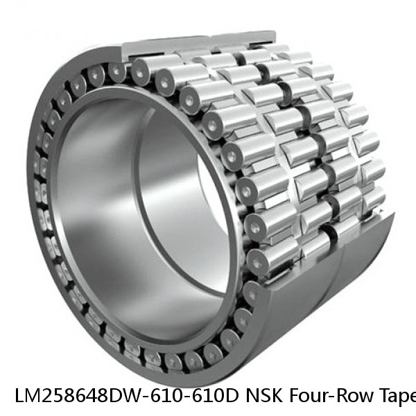 LM258648DW-610-610D NSK Four-Row Tapered Roller Bearing
