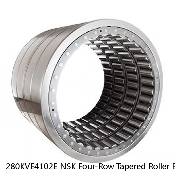280KVE4102E NSK Four-Row Tapered Roller Bearing